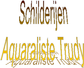 Schilderijen
Aquaraliste Trudy